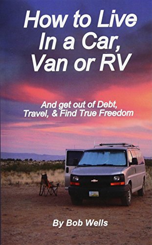 Book Cover How to Live In a Car, Van, or RV: And Get Out of Debt, Travel, and Find True Freedom