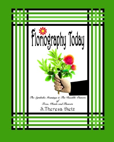 Floriography Today: The Symbolic Meanings & The Possible Powers of Trees, Plants and Flowers