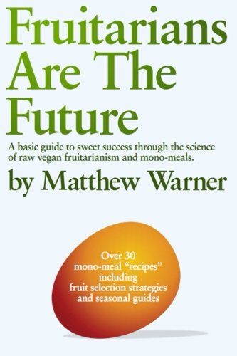 Fruitarians Are The Future