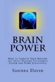 Brain Power: How to Improve Your Memory and Speed Reading Techniques Faster and More Efficiently