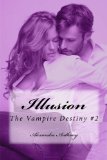 Illusion (The Vampire Destiny Book #2)