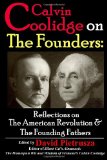 Calvin Coolidge on The Founders: Reflections on the American Revolution &  the Founding Fathers