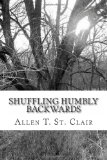 Shuffling Humbly Backwards: A Collection of Poems