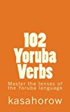 102 Yoruba Verbs: Master the tenses of the Yoruba language (Yoruba Edition)
