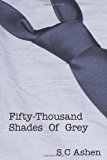 Fifty-Thousand Shades Of Grey: A Parody of Fifty Shades of Grey