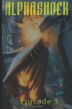 ALPHASHOCK (Episode 3)
