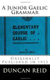 A Junior Gaelic Grammar  (Elementary Course of Gaelic)