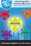 Mastering Your Wellness Business: Helping You Put the Pieces Together