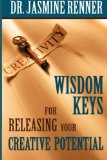 Wisdom Keys For Releasing Your Creative Potential