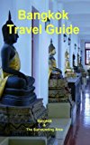Bangkok Travel Guide: Bangkok & The Surrounding Area