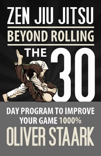 Book Cover Zen Jiu Jitsu: The 30 Day Program to Improve Your Jiu Jitsu Game 1000%