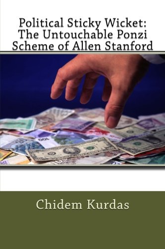 Political Sticky Wicket:The Untouchable Ponzi Scheme of Allen Stanford