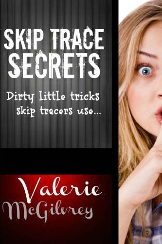 Book Cover Skip Trace Secrets: Dirty little tricks skip tracers use...