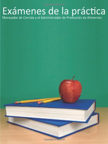 ExÃ¡menes de prÃ¡ctica:Trabajador de alimentos y Administrador de ProtecciÃ³n de Alimentos (Spanish Edition)