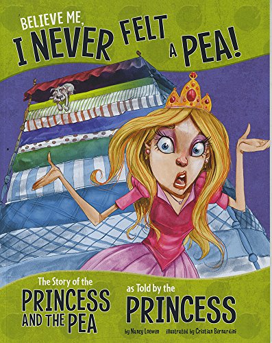 Book Cover Believe Me, I Never Felt a Pea!: The Story of the Princess and the Pea as Told by the Princess (The Other Side of the Story)