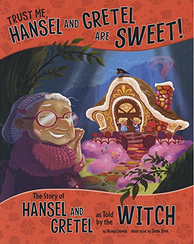 Book Cover Trust Me, Hansel and Gretel Are Sweet!: The Story of Hansel and Gretel as Told by the Witch (The Other Side of the Story)