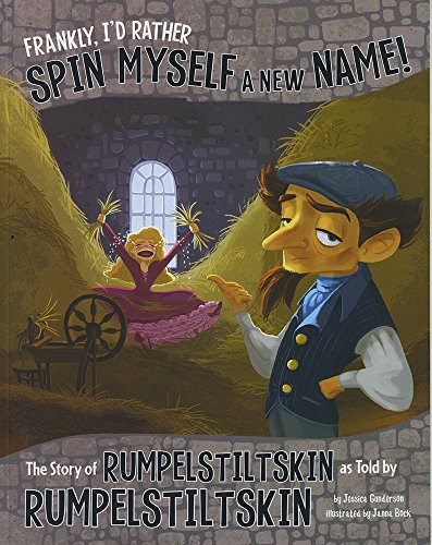 Book Cover Frankly, I'd Rather Spin Myself a New Name!: The Story of Rumpelstiltskin as Told by Rumpelstiltskin (The Other Side of the Story)