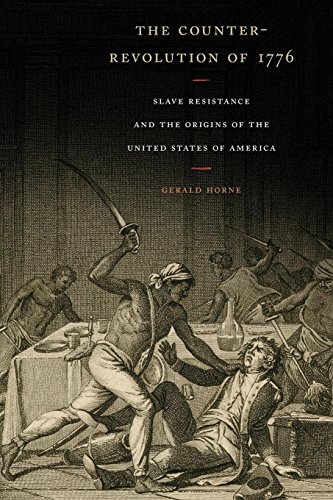 Book Cover The Counter-Revolution of 1776: Slave Resistance and the Origins of the United States of America