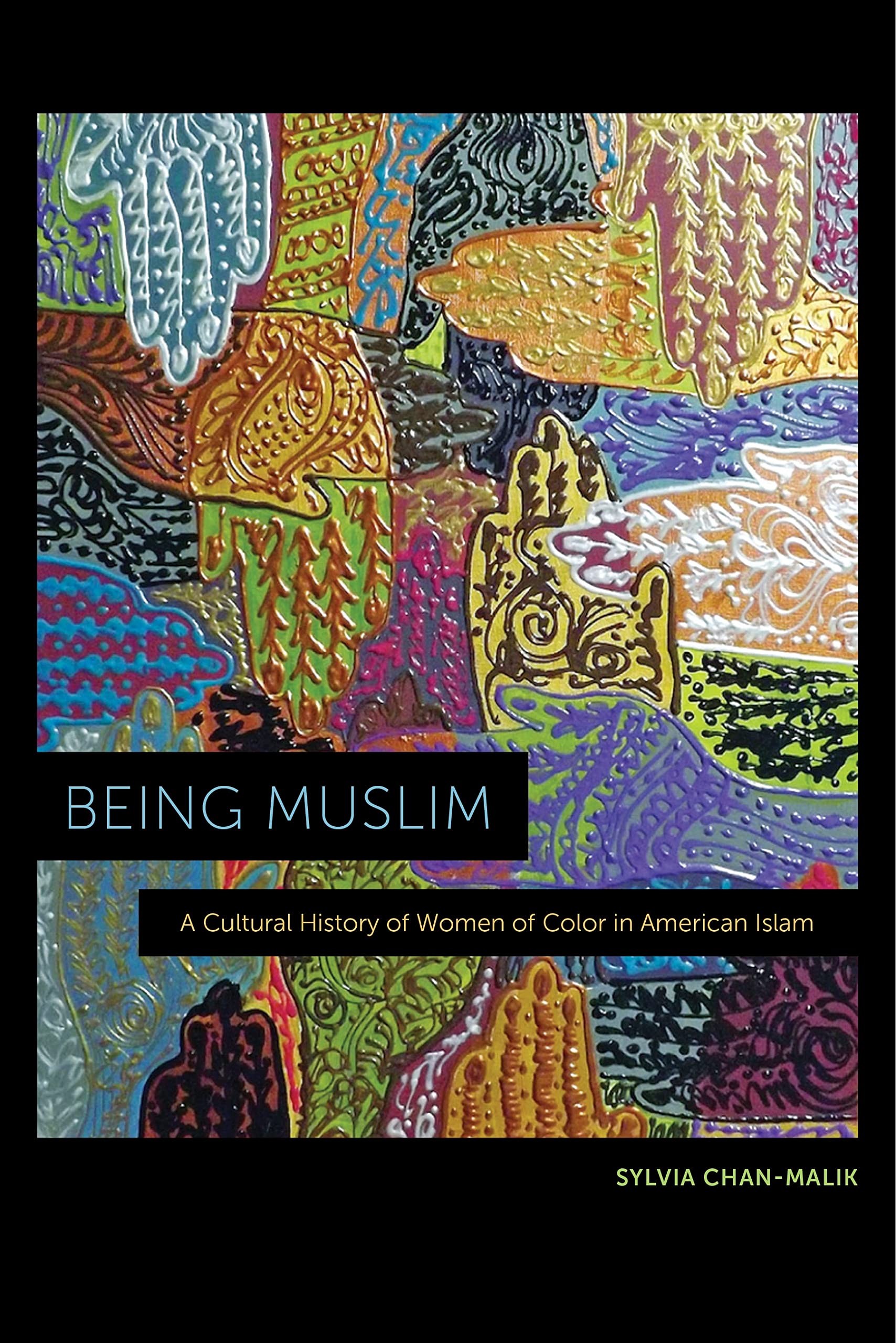 Book Cover Being Muslim: A Cultural History of Women of Color in American Islam