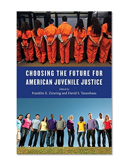Book Cover Choosing the Future for American Juvenile Justice (Youth, Crime, and Justice)