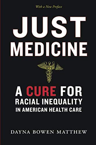 Book Cover Just Medicine: A Cure for Racial Inequality in American Health Care
