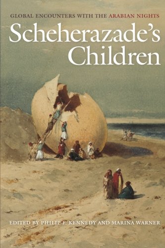 Scheherazade's Children: Global Encounters with the Arabian Nights
