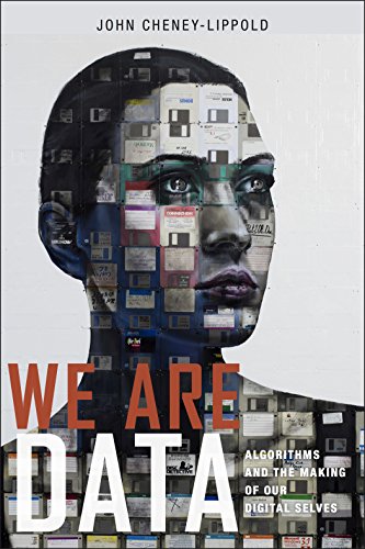 Book Cover We Are Data: Algorithms and the Making of Our Digital Selves