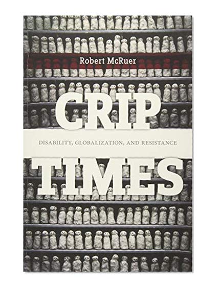Book Cover Crip Times: Disability, Globalization, and Resistance
