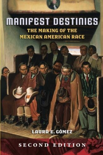 Book Cover Manifest Destinies, Second Edition: The Making of the Mexican American Race