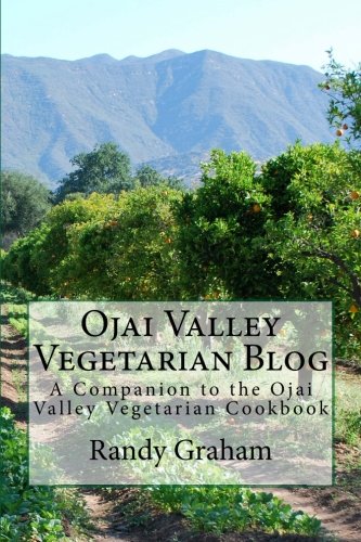 Ojai Valley Vegetarian Blog: A Companion to the Ojai Valley Vegetarian Cookbook.