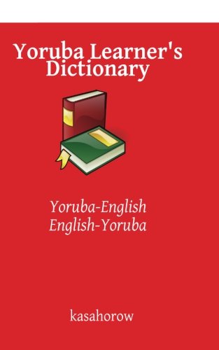 Book Cover Yoruba Learner's Dictionary: Yoruba-English, English-Yoruba (kasahorow English Yoruba)