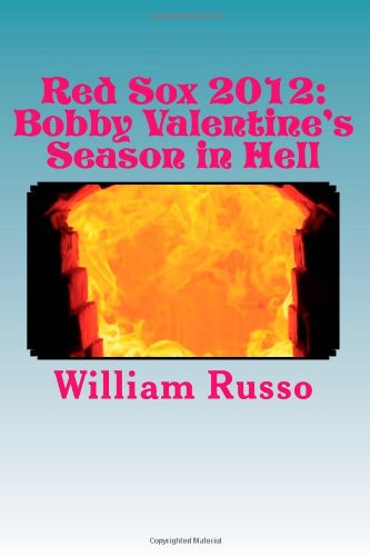 Red Sox 2012: Bobby Valentine's Season in Hell