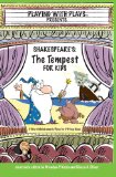 Shakespeare's The Tempest for Kids: 3 Short Melodramatic Plays for 3 Group Sizes (Playing With Plays)