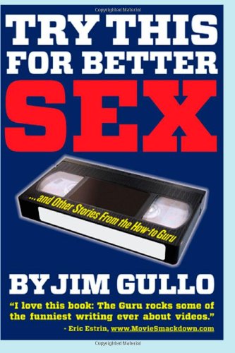 Try This for Better Sex, and Other Stories From the How-to Guru (Volume 1)