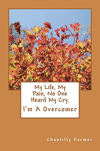 Book Cover My Life, My Pain No One Heard My Cry.: I'm A Overcomer
