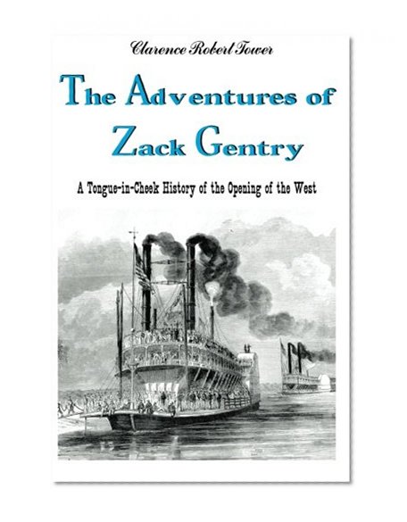 The Adventures of Zack Gentry: A Tongue-in-Cheek History of the Opening of the West
