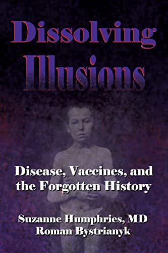 Book Cover Dissolving Illusions: Disease, Vaccines, and The Forgotten History