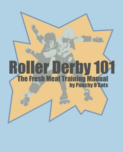 Book Cover Roller Derby 101: The Fresh Meat Training Manual