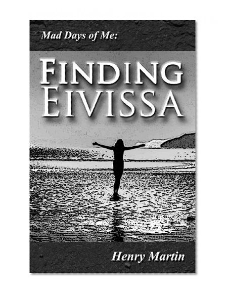 Mad Days of Me: Finding Eivissa (Volume 2).