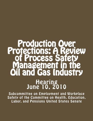 Production Over Protections: A Review of Process Safety Management in the Oil and Gas Industry