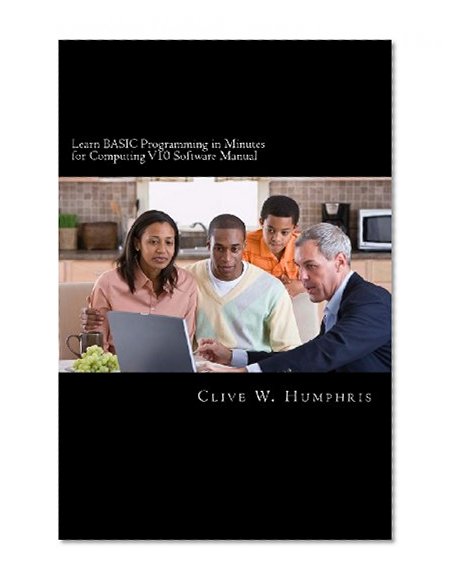 Learn BASIC Programming in Minutes for Computing V10 Software Manual: Learning, Reference and Revision Tools