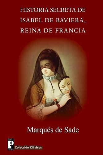 Historia secreta de Isabel de Baviera, reina de Francia (Spanish Edition)