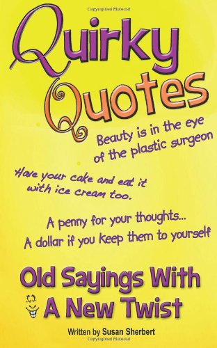 Quirky Quotes: Old sayings with a new twist