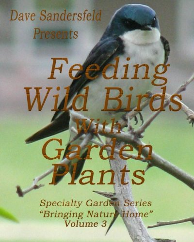 Feeding Wild Birds with Garden Plants (Specialty Garden series)