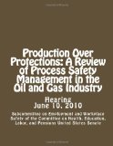 Production Over Protections: A Review of Process Safety Management in the Oil and Gas Industry