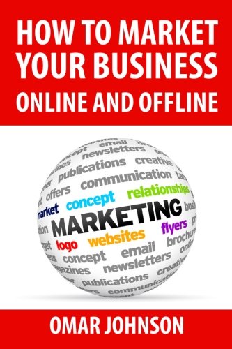 How To Market Your Business Online And Offline
