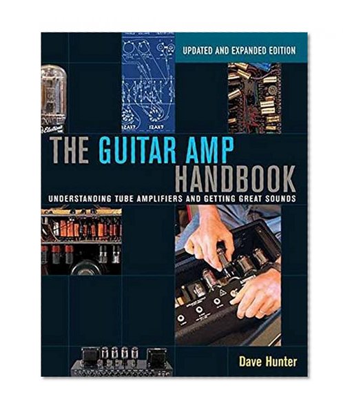 Book Cover The Guitar Amp Handbook: Understanding Tube Amplifiers and Getting Great Sounds (Updated and Expanded Edition)