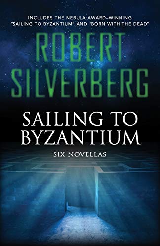 Sailing to Byzantium: Six Novellas