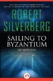 Sailing to Byzantium: Six Novellas