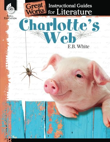 Book Cover Charlotte's Web: An Instructional Guide for Literature - Novel Study Guide for Elementary School Literature with Close Reading and Writing Activities (Great Works Classroom Resource)